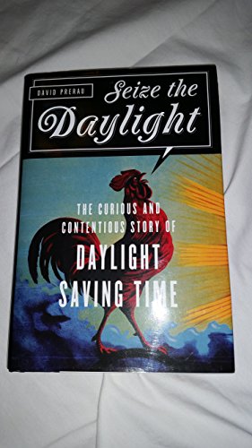 cover image Seize the Daylight: The Curious and Contentious Story of Daylight Saving Time