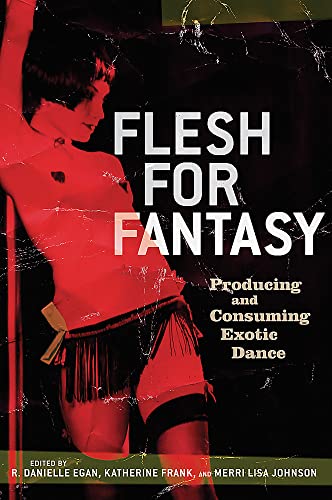cover image Flesh for Fantasy: Producing and Consuming Exotic Dance