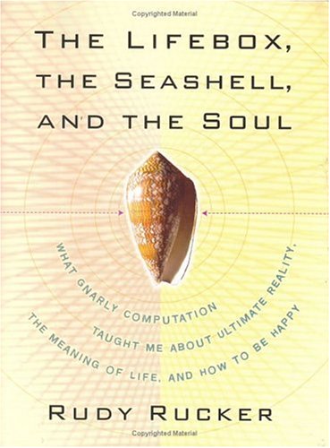 cover image The Lifebox, the Seashell, and the Soul: What Gnarly Computation Taught Me About Ultimate Reality, the Meaning of Life, and How to Be Happy