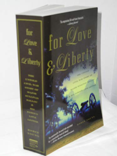 cover image For Love & Liberty: The Untold Civil War Story of Major Sullivan Ballou & His Famous Love Letter