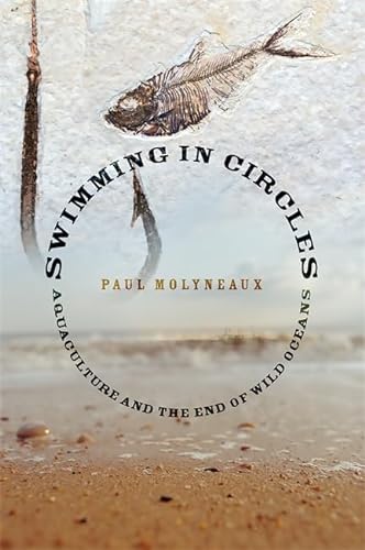 cover image Swimming in Circles: Aquaculture and the Death of Wild Oceans
