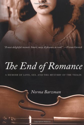 cover image The End of Romance: A Memoir of Love, Sex, and the Mystery of the Violin