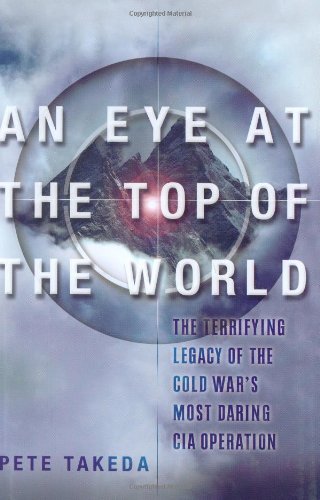 cover image An Eye at the Top of the World: The Terrifying Legacy of the Cold War's Most Daring C.I.A. Operation