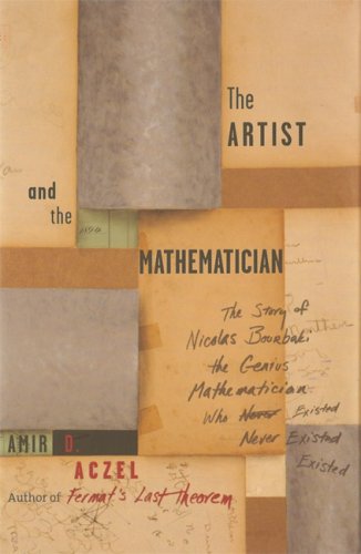 cover image The Artist and the Mathematician: The Story of Nicolas Bourbaki, the Genius Mathematician Who Never Existed
