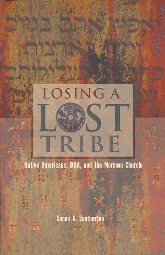 cover image LOSING A LOST TRIBE: Native Americans, DNA, and the Mormon Church
