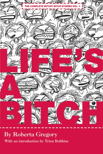 cover image Life's a Bitch: The Complete Bitchy Bitch Stories Vol. 1