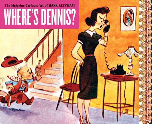 cover image Where’s Dennis: The Magazine Cartoon Art of Hank Ketcham