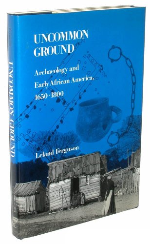 cover image Uncommon Ground: Archaeology and Early African America, 1650-1800