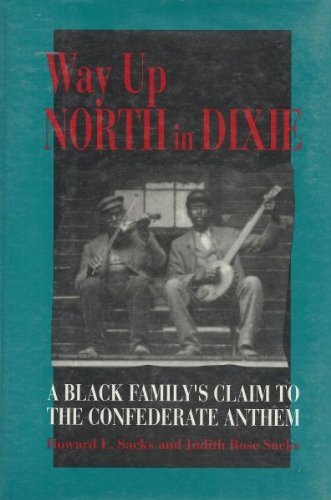 cover image Way Up North in Dixie: A Black Family's Claim to the Confederate Anthem