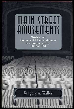 cover image Main Street Amusements: Movies and Commercial Entertainment in a Southern City, 1896-1930