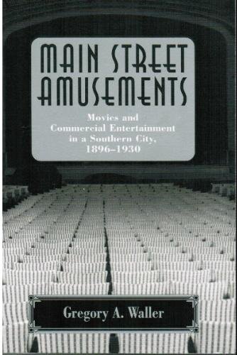 cover image Main Street Amusements: Movies and Commercial Entertainment in a Southern City, 1896-1930