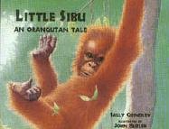cover image Little Sibu: An Orangutan Tale