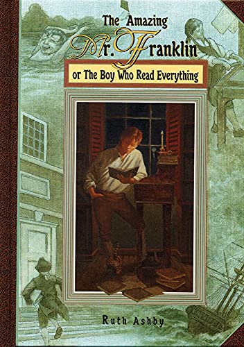 cover image The Amazing Mr. Franklin: Or the Boy Who Read Everything