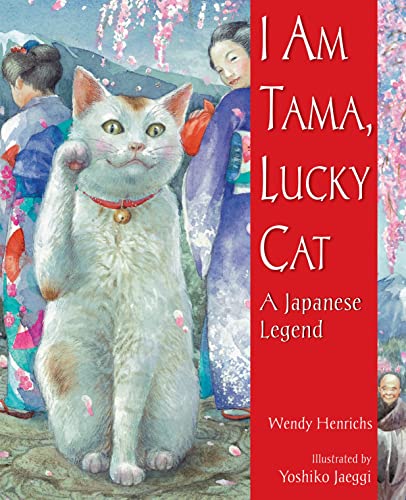 cover image I Am Tama, Lucky Cat: A Japanese Legend