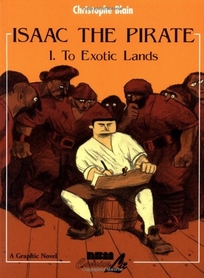 ISAAC THE PIRATE: Volume 1: To Exotic Lands