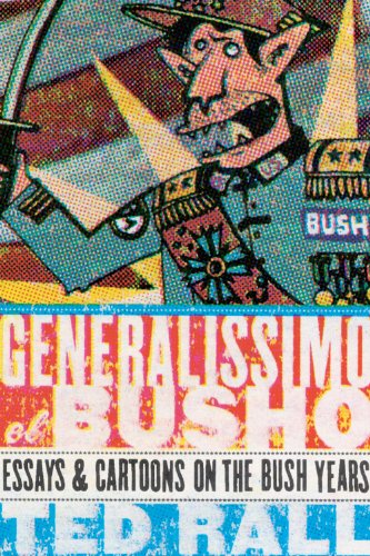 cover image GENERALISSIMO EL BUSHO: Essays and Cartoons on the Bush Years