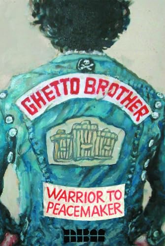 cover image Ghetto Brother: Warrior to Peacemaker