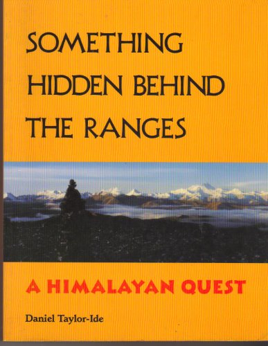 cover image Something Hidden Behind the Ranges: A Himalayan Quest