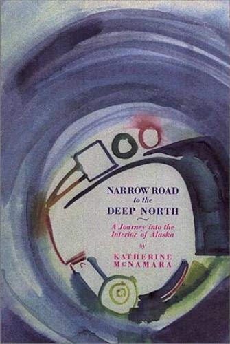 cover image Narrow Road to the Deep North: A Journey Into the Interior of Alaska