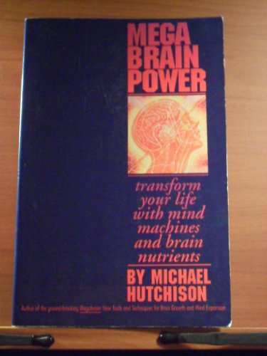 cover image Mega Brain Power: Transform Your Life with Mind Machines and Brain Nutrients