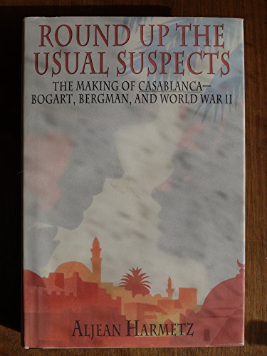 cover image Round Up the Usual Suspects: The Making of Casablanca: Bogart, Bergman, and World War II