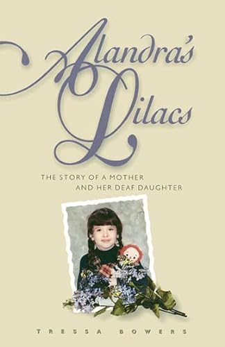 Alandra's Lilacs: The Story of a Mother and Her Deaf Daughter by Tressa ...