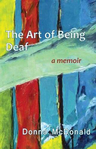 cover image The Art of Being Deaf: A Memoir