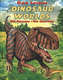 Dinosaur Worlds: New Dinosaurs