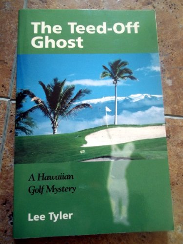 cover image The Teed-Off Ghost: A Hawaiian Golf Mystery