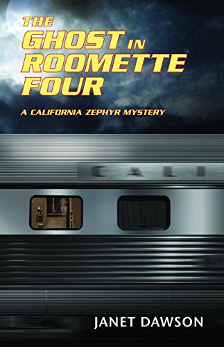 cover image The Ghost in Roomette Four: A California Zephyr Mystery