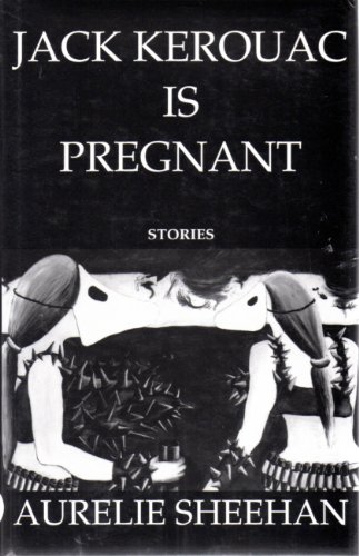 cover image Jack Kerouac is Pregnant: Stories