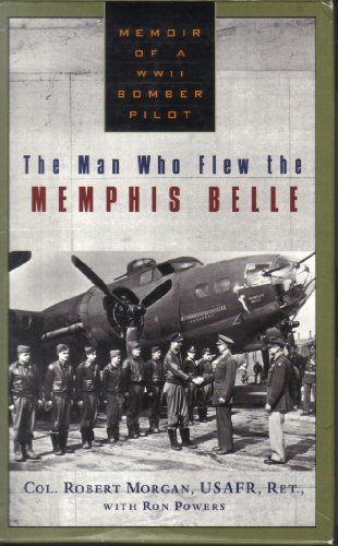cover image THE MAN WHO FLEW THE MEMPHIS BELLE: Memoir of a World War II Bomber Pilot