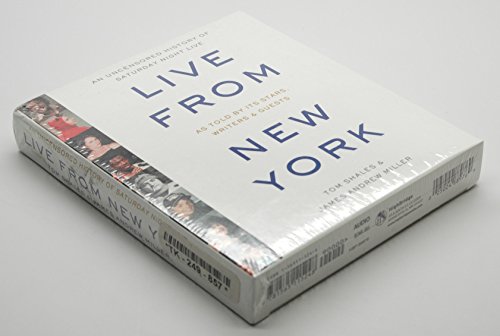 cover image LIVE FROM NEW YORK: An Uncensored History of Saturday Night Live
 as Told by Its Stars, Writers & Guests