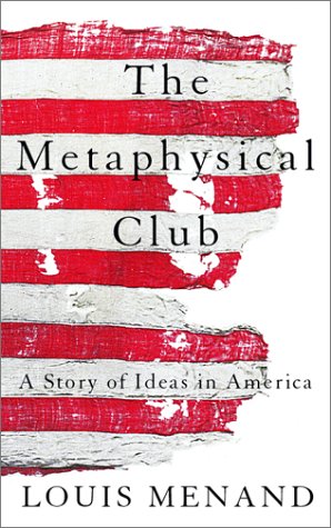 cover image THE METAPHYSICAL CLUB: A Story of Ideas in America
