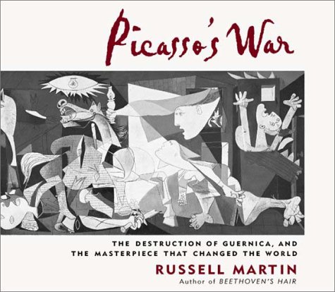 cover image PICASSO'S WAR: The Destruction of Guernica, and the Masterpiece That Changed the World