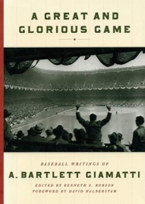 A Great and Glorious Game: Baseball Writings of A. Bartlett Giamatti
