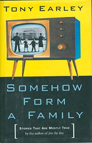 cover image SOMEHOW FORM A FAMILY: Stories That Are Mostly True
