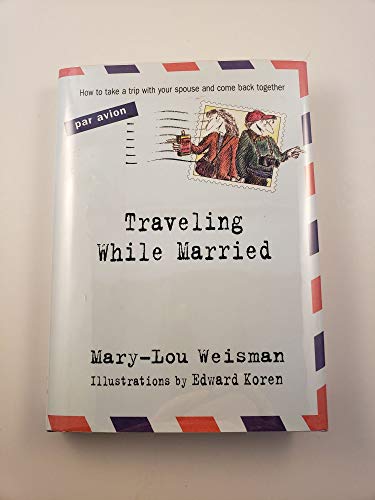 cover image TRAVELING WHILE MARRIED: How to Take a Trip with Your Spouse and Come Back Together
