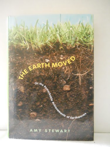 cover image The Earth Moved: On the Remarkable Achievements of Earthworms