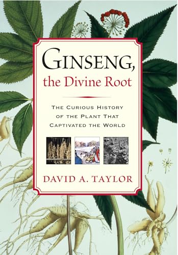 cover image Ginseng, the Divine Root: The Curious History of the Plant That Captivated the World