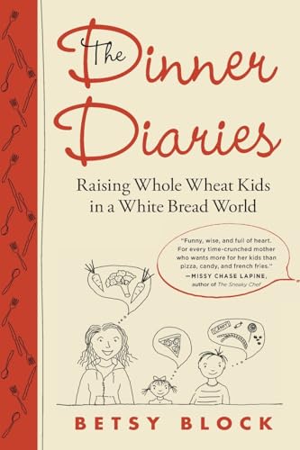 cover image The Dinner Diaries: Raising Whole Wheat Kids in a White Bread World