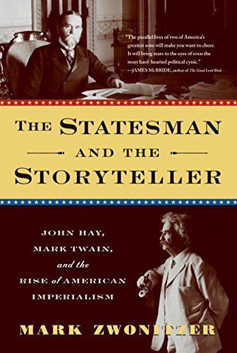 cover image The Statesman and the Storyteller: John Hay, Mark Twain, and the Rise of American Imperialism