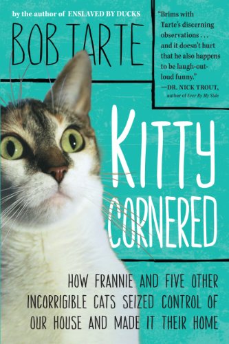 cover image Kitty Cornered: How Frannie and Five Other Incorrigible Cats Seized Control of Our House and Made It Their Home