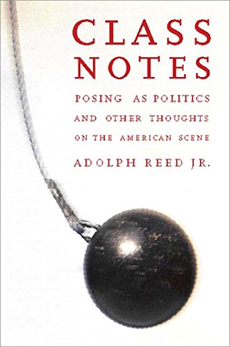 cover image Class Notes: Posing as Politics and Other Thoughts on the American Scene