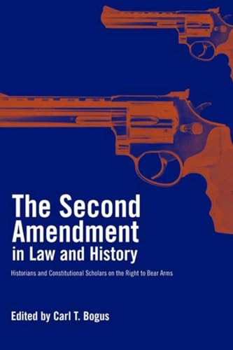 cover image THE SECOND AMENDMENT IN LAW AND HISTORY: Historians and Constitutional Scholars on the Right to Bear Arms