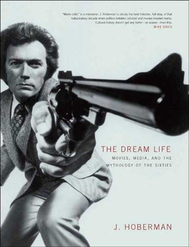 cover image THE DREAM LIFE: Movies, Media, and the Mythology of the Sixties