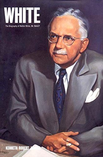 cover image WHITE: The Biography of Walter White, Mr. NAACP