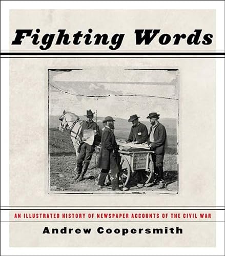 cover image Fighting Words: An Illustrated History of Newspaper Accounts of the Civil War