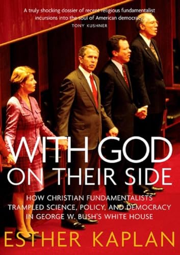 cover image With God on Their Side: How Christian Fundamentalists Trampled Science, Policy, and Democracy in George W. Bush's White House