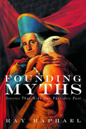 cover image Founding Myths: Stories That Hide Our Patriotic Past